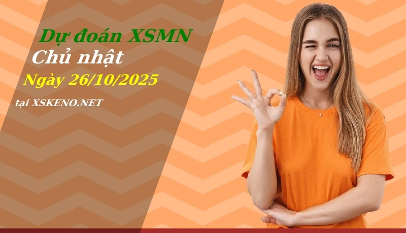 Dự đoán XSMN 26/10/2025, soi cầu kết quả Xổ Số Miền Nam chủ nhật - 26-10-2025