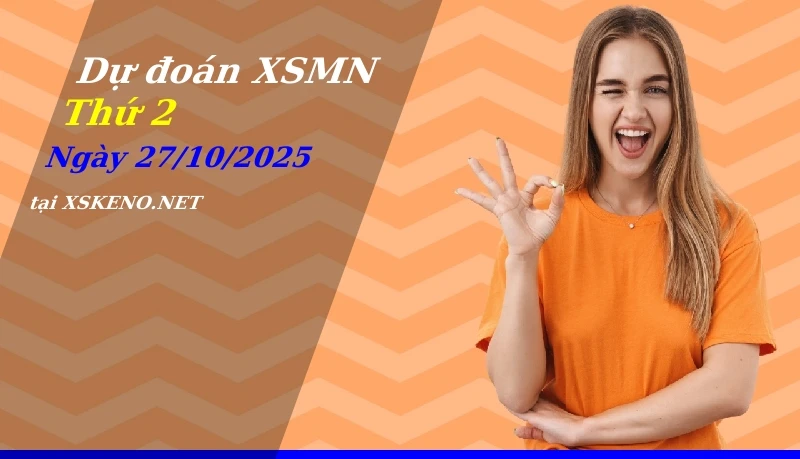 Dự đoán XSMN 27/10/2025, soi cầu kết quả Xổ Số Miền Nam thứ 2 - 27-10-2025