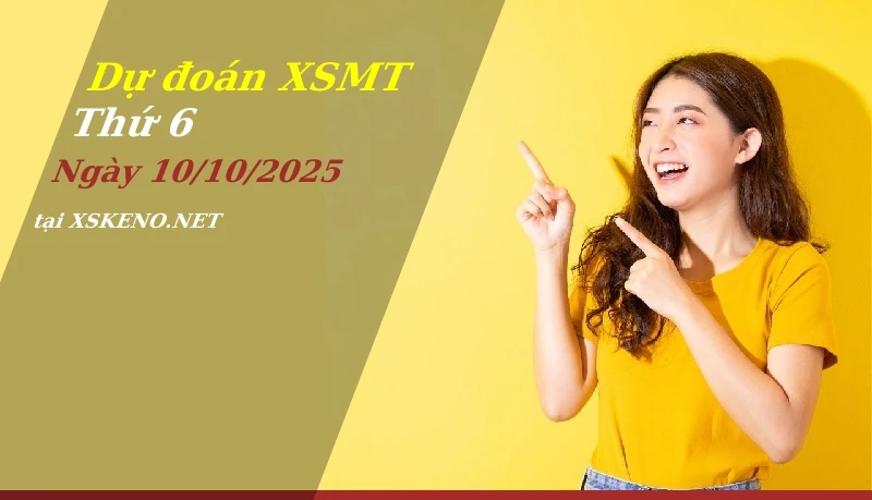 Dự đoán XSMT 10/10/2025, soi cầu kết quả Xổ Số Miền Trung thứ 6 - 10-10-2025