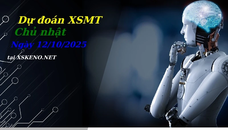 Dự đoán XSMT 12/10/2025, soi cầu kết quả Xổ Số Miền Trung chủ nhật - 12-10-2025
