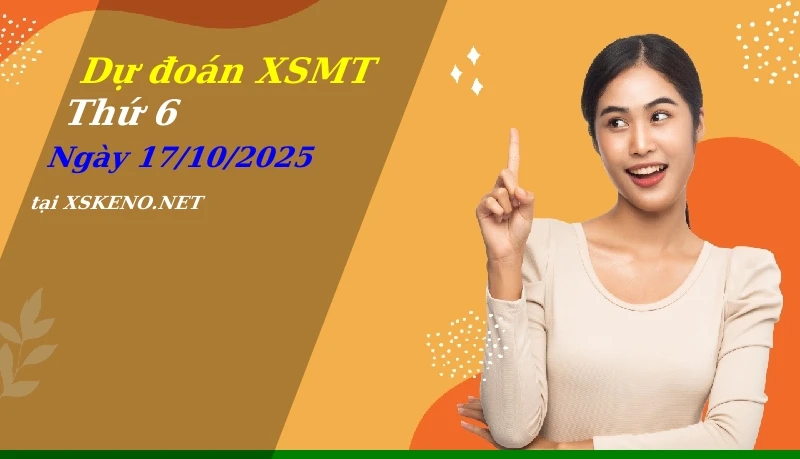 Dự đoán XSMT 17/10/2025, soi cầu kết quả Xổ Số Miền Trung thứ 6 - 17-10-2025