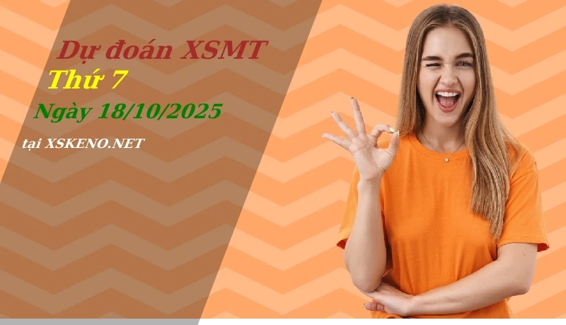 Dự đoán XSMT 18/10/2025, soi cầu kết quả Xổ Số Miền Trung thứ 7 - 18-10-2025