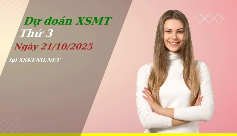Dự đoán XSMT 21/10/2025, soi cầu kết quả Xổ Số Miền Trung thứ 3 - 21-10-2025