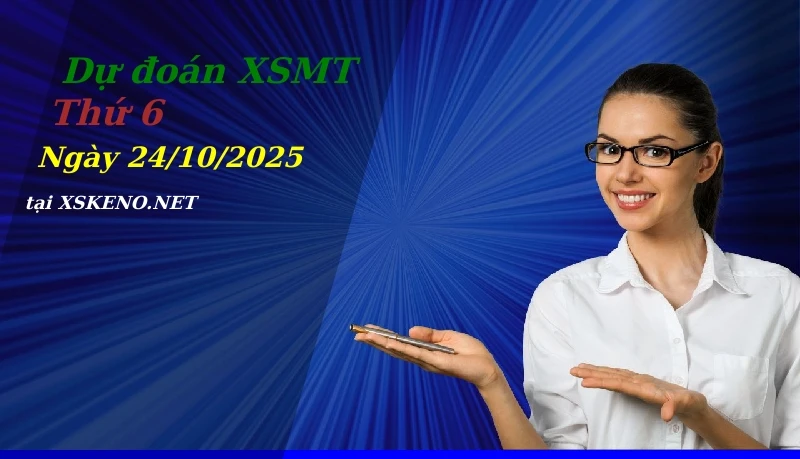 Dự đoán XSMT 24/10/2025, soi cầu kết quả Xổ Số Miền Trung thứ 6 - 24-10-2025