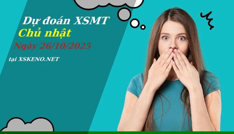 Dự đoán XSMT 26/10/2025, soi cầu kết quả Xổ Số Miền Trung chủ nhật - 26-10-2025