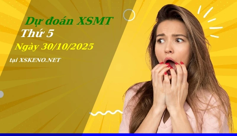Dự đoán XSMT 30/10/2025, soi cầu kết quả Xổ Số Miền Trung thứ 5 - 30-10-2025