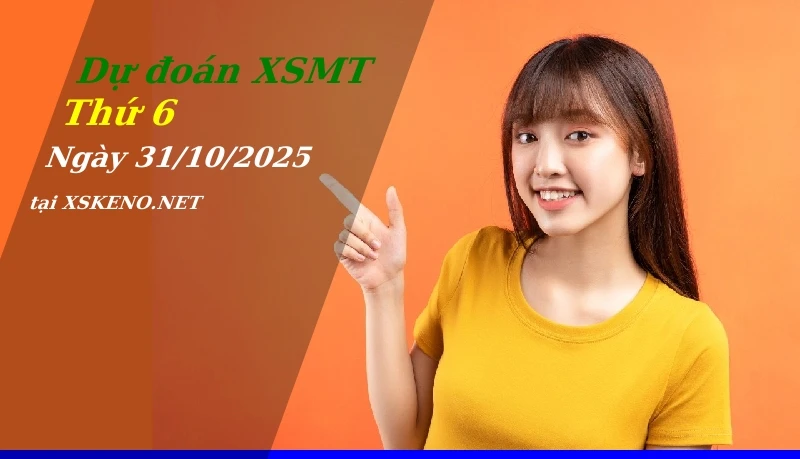 Dự đoán XSMT 31/10/2025, soi cầu kết quả Xổ Số Miền Trung thứ 6 - 31-10-2025