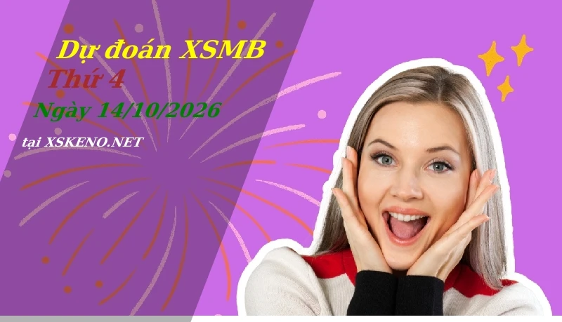 Dự đoán XSMB 14/10/2026, soi cầu kết quả Xổ Số Miền Bắc thứ 4 - 14-10-2026