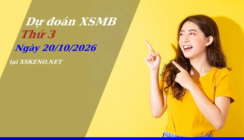 soi cầu, dự đoán xổ số miền bắc ngày 20/10/2026