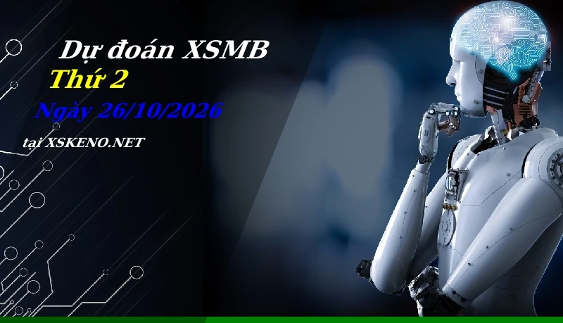 Dự đoán XSMB 26/10/2026, soi cầu kết quả Xổ Số Miền Bắc thứ 2 - 26-10-2026