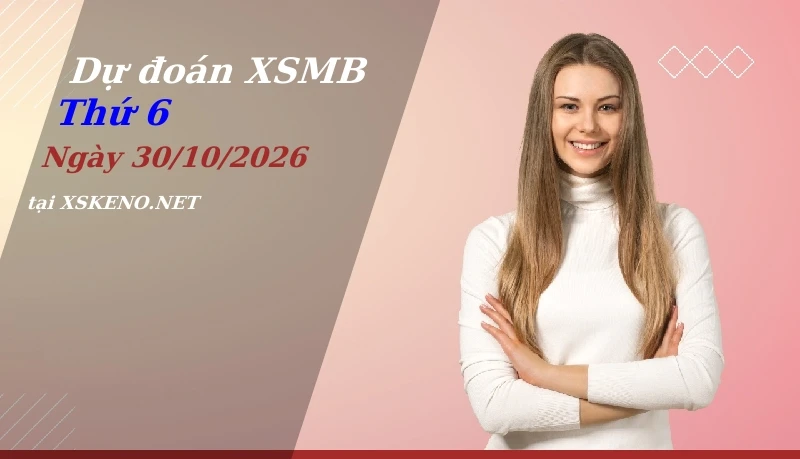 soi cầu, dự đoán xổ số miền bắc ngày 30/10/2026
