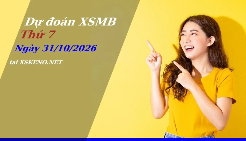 Dự đoán XSMB 31/10/2026, soi cầu kết quả Xổ Số Miền Bắc thứ 7 - 31-10-2026