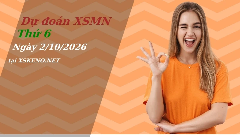 Dự đoán XSMN 2/10/2026, soi cầu kết quả Xổ Số Miền Nam thứ 6 - 2-10-2026