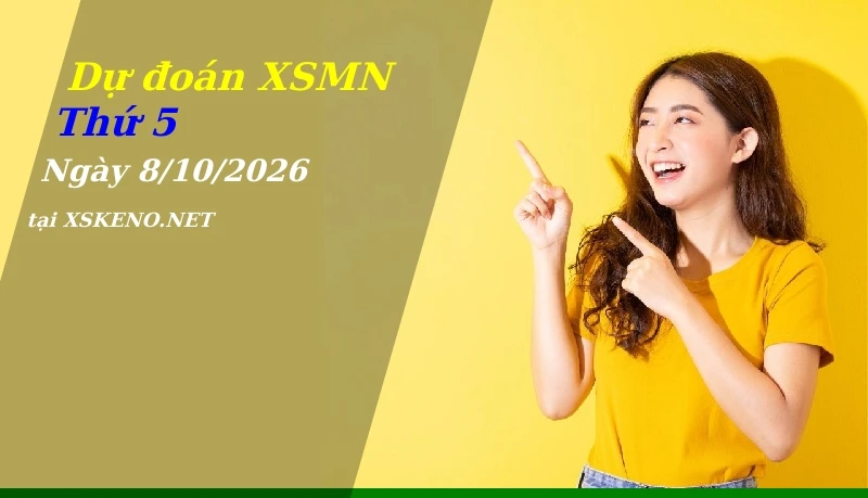 Dự đoán XSMN 8/10/2026, soi cầu kết quả Xổ Số Miền Nam thứ 5 - 8-10-2026