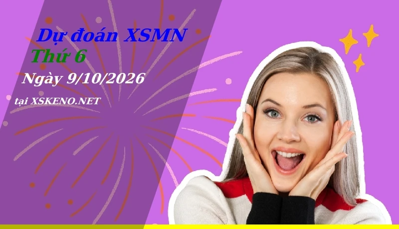 Dự đoán XSMN 9/10/2026, soi cầu kết quả Xổ Số Miền Nam thứ 6 - 9-10-2026