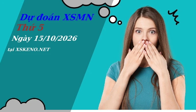 Dự đoán XSMN 15/10/2026, soi cầu kết quả Xổ Số Miền Nam thứ 5 - 15-10-2026