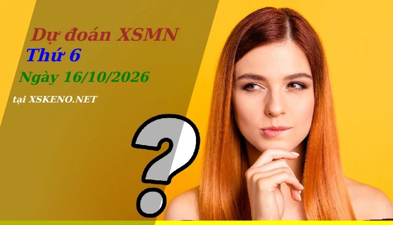 Dự đoán XSMN 16/10/2026, soi cầu kết quả Xổ Số Miền Nam thứ 6 - 16-10-2026