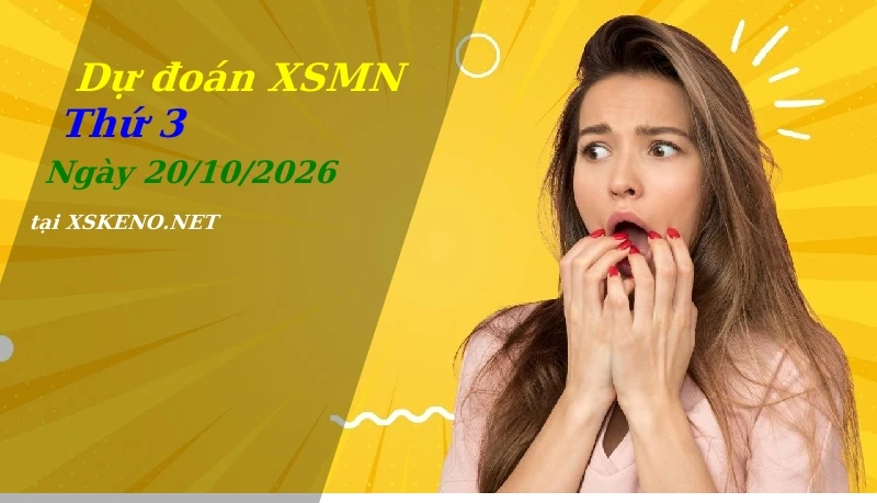 Dự đoán XSMN 20/10/2026, soi cầu kết quả Xổ Số Miền Nam thứ 3 - 20-10-2026