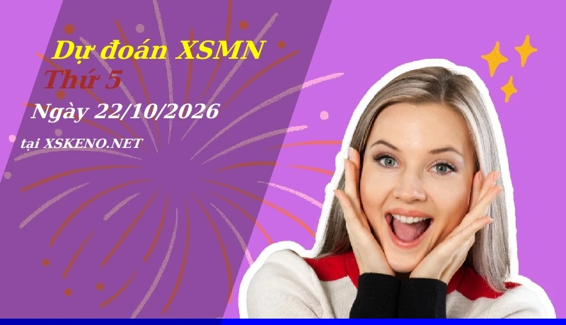 Dự đoán XSMN 22/10/2026, soi cầu kết quả Xổ Số Miền Nam thứ 5 - 22-10-2026