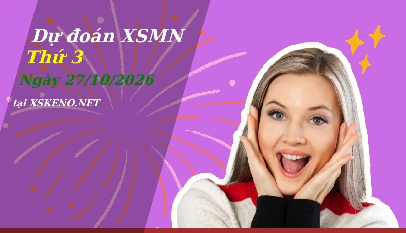 Dự đoán XSMN 27/10/2026, soi cầu kết quả Xổ Số Miền Nam thứ 3 - 27-10-2026