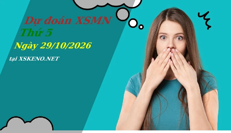 Dự đoán XSMN 29/10/2026, soi cầu kết quả Xổ Số Miền Nam thứ 5 - 29-10-2026