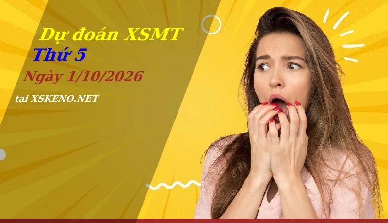 Dự đoán XSMT 1/10/2026, soi cầu kết quả Xổ Số Miền Trung thứ 5 - 1-10-2026