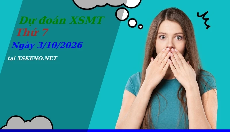 Dự đoán XSMT 3/10/2026, soi cầu kết quả Xổ Số Miền Trung thứ 7 - 3-10-2026