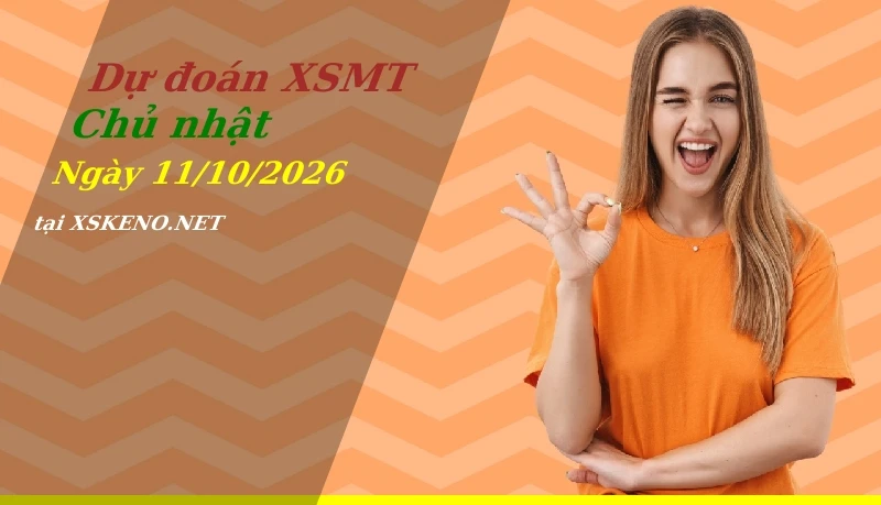 Dự đoán XSMT 11/10/2026, soi cầu kết quả Xổ Số Miền Trung chủ nhật - 11-10-2026