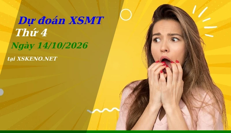 Dự đoán XSMT 14/10/2026, soi cầu kết quả Xổ Số Miền Trung thứ 4 - 14-10-2026