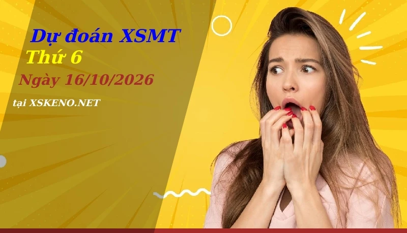 Dự đoán XSMT 16/10/2026, soi cầu kết quả Xổ Số Miền Trung thứ 6 - 16-10-2026