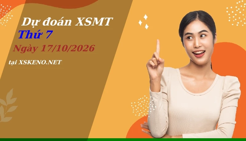 Dự đoán XSMT 17/10/2026, soi cầu kết quả Xổ Số Miền Trung thứ 7 - 17-10-2026