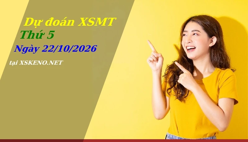 Dự đoán XSMT 22/10/2026, soi cầu kết quả Xổ Số Miền Trung thứ 5 - 22-10-2026
