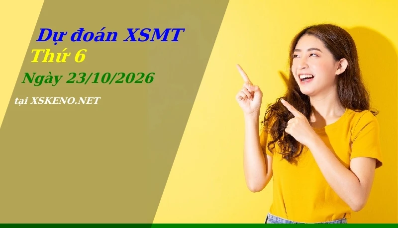 Dự đoán XSMT 23/10/2026, soi cầu kết quả Xổ Số Miền Trung thứ 6 - 23-10-2026