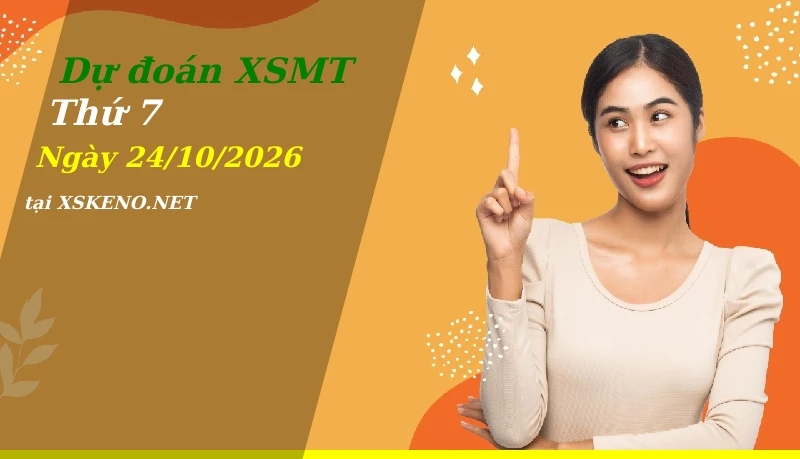 Dự đoán XSMT 24/10/2026, soi cầu kết quả Xổ Số Miền Trung thứ 7 - 24-10-2026