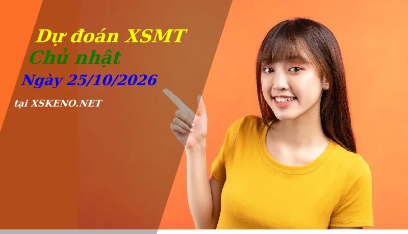 Dự đoán XSMT 25/10/2026, soi cầu kết quả Xổ Số Miền Trung chủ nhật - 25-10-2026