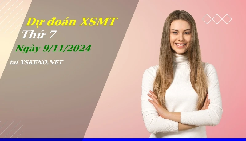 Dự đoán XSMT 9/11/2024, soi cầu kết quả Xổ Số Miền Trung thứ 7 - 9-11-2024