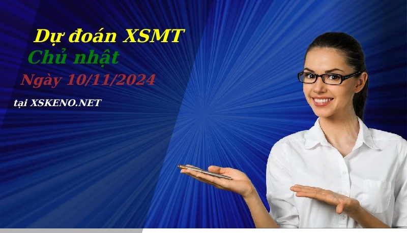 Dự đoán XSMT 10/11/2024, soi cầu kết quả Xổ Số Miền Trung chủ nhật - 10-11-2024