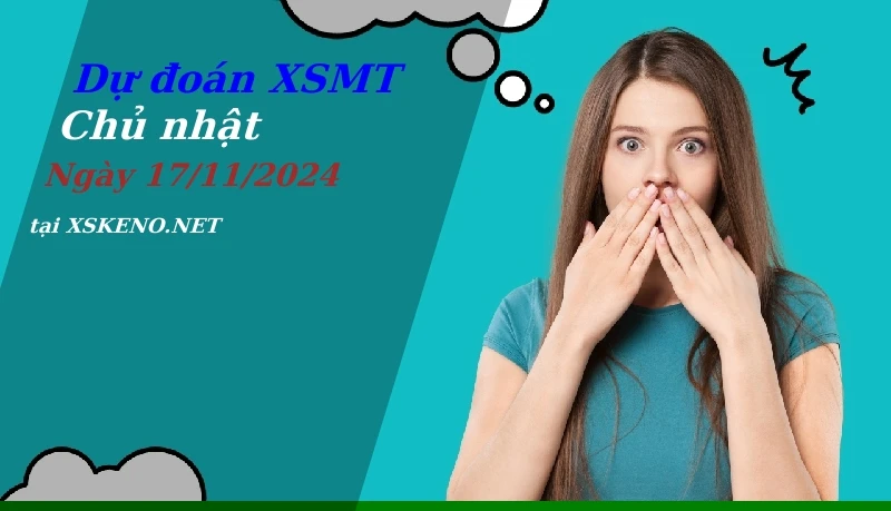 Dự đoán XSMT 17/11/2024, soi cầu kết quả Xổ Số Miền Trung chủ nhật - 17-11-2024