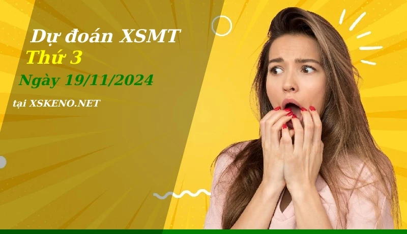 Dự đoán XSMT 19/11/2024, soi cầu kết quả Xổ Số Miền Trung thứ 3 - 19-11-2024