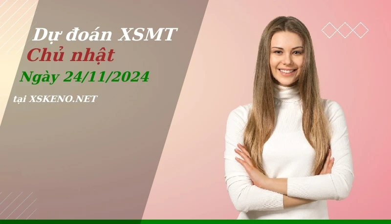 soi cầu, dự đoán xổ số miền trung ngày 24/11/2024