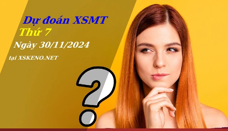 soi cầu, dự đoán xổ số miền trung ngày 30/11/2024