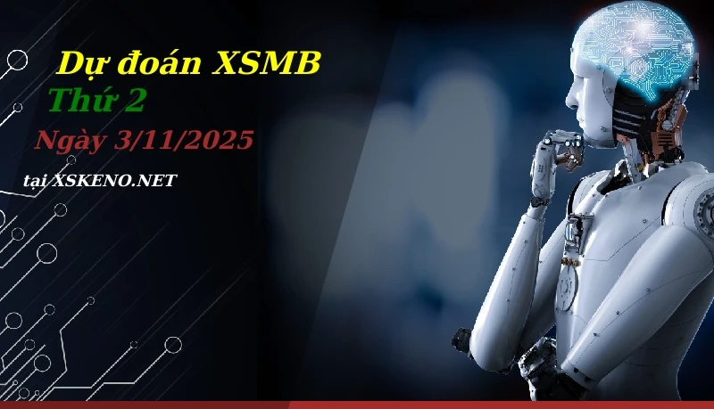 Dự đoán XSMB 3/11/2025, soi cầu kết quả Xổ Số Miền Bắc thứ 2 - 3-11-2025