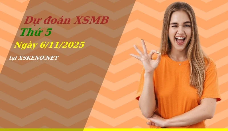 Dự đoán XSMB 6/11/2025, soi cầu kết quả Xổ Số Miền Bắc thứ 5 - 6-11-2025
