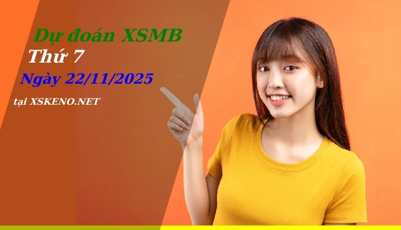 Dự đoán XSMB 22/11/2025, soi cầu kết quả Xổ Số Miền Bắc thứ 7 - 22-11-2025