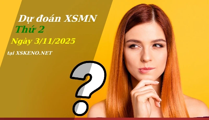 Dự đoán XSMN 3/11/2025, soi cầu kết quả Xổ Số Miền Nam thứ 2 - 3-11-2025