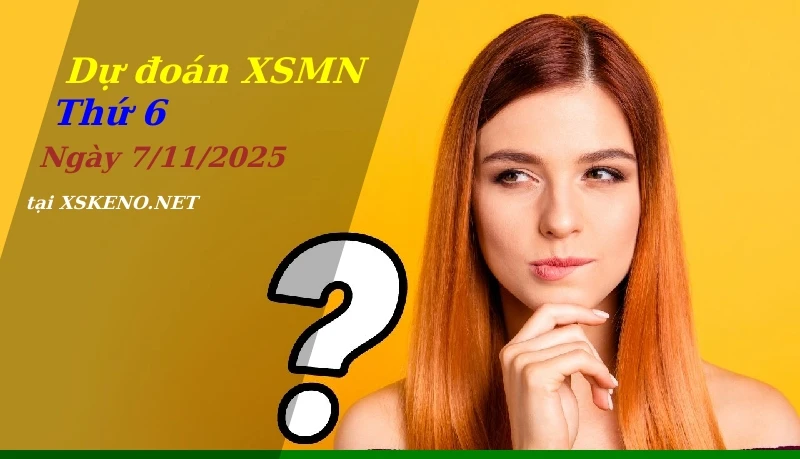 Dự đoán XSMN 7/11/2025, soi cầu kết quả Xổ Số Miền Nam thứ 6 - 7-11-2025