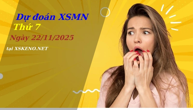 Dự đoán XSMN 22/11/2025, soi cầu kết quả Xổ Số Miền Nam thứ 7 - 22-11-2025
