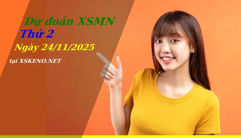 Dự đoán XSMN 24/11/2025, soi cầu kết quả Xổ Số Miền Nam thứ 2 - 24-11-2025