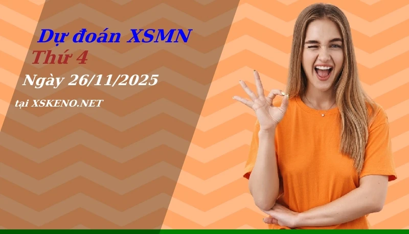 Dự đoán XSMN 26/11/2025, soi cầu kết quả Xổ Số Miền Nam thứ 4 - 26-11-2025