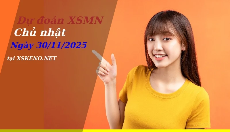 Dự đoán XSMN 30/11/2025, soi cầu kết quả Xổ Số Miền Nam chủ nhật - 30-11-2025